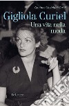 Gigliola Curiel. Una vita nella moda libro