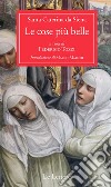 Le cose più belle. Nuova ediz. libro di Caterina da Siena (santa); Tozzi F. (cur.)