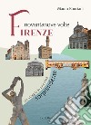 Novantanove volte Firenze. Un viaggio in una città sorprendente libro