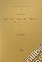 Studi sul «Canzoniere» di Dante con nuove indagini sulle raccolte manoscritte e a stampa di antiche rime italiane