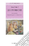 Le storiche. Con testo a fronte libro