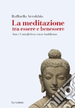 La meditazione tra essere e benessere. Non c'è mindfulness senza buddhismo