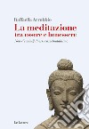 La meditazione tra essere e benessere. Non c'è mindfulness senza buddhismo libro