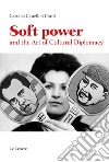 Soft power and the art of cultural diplomacy libro