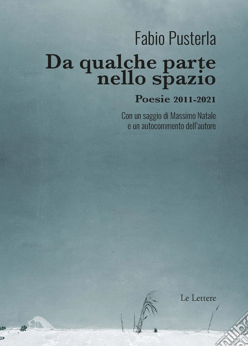 Da qualche parte nello spazio. Poesie 2011-2021