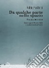 Da qualche parte nello spazio. Poesie 2011-2021 libro di Pusterla Fabio