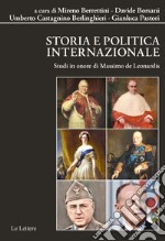 Storia e politica internazionale. Studi in onore di Massimo De Leonardis libro