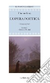 L'opera poetica. Testo inglese a fronte libro