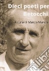 Dieci poeti per Carlo Betocchi libro di Marchi M. (cur.)