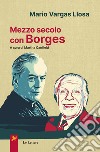 Mezzo secolo con Borges libro
