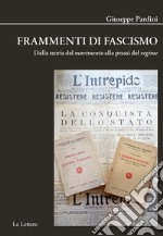 Frammenti di fascismo. Dalla teoria del «movimento» alla prassi del «regime». Nuova ediz. libro