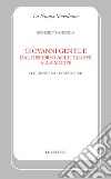 Giovanni Gentile. Dal discorso agli italiani alla morte (24 giugno 1943-15 aprile 1944). Nuova ediz. libro di Gentile Benedetto