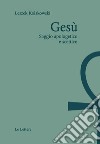 Gesù. Saggio apologetico e scettico libro di Kolakowski Leszek