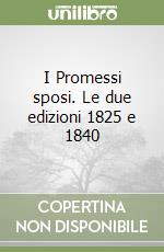 I Promessi sposi. Le due edizioni 1825 e 1840 libro
