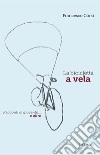 La bicicletta a vela. Racconti di gioventù... e oltre libro