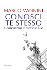 Conosci te stesso e conoscerai te stesso e Dio libro