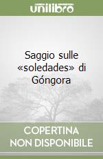 Saggio sulle «soledades» di Góngora