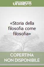 «Storia della filosofia come filosofia» libro