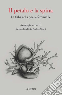 Il petalo e la spina. La fiaba nella poesia femminile libro