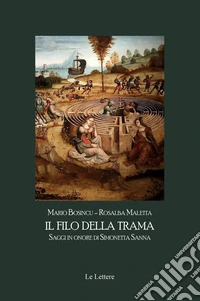 Il filo della trama. Saggi in onore di Simonetta Sanna libro