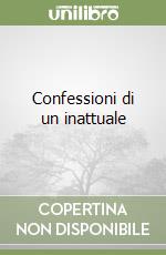 Confessioni di un inattuale libro