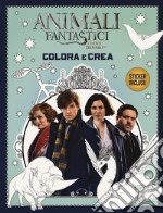 Animali fantastici e dove trovarli. Colora e crea. Ediz. a colori libro