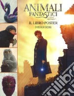 Animali fantastici e dove trovarli. Il libro poster. Ediz. illustrata. Con 24 Poster libro