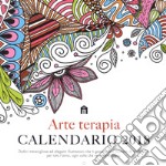 Arte terapia. Calendario da parete 2018 libro