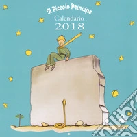 Piccolo Principe. Calendario da parete 2018 (Il) libro