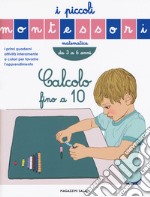 Calcolo fino a 10. Ediz. a colori libro