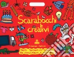 Scarabocchi creativi. Ediz. illustrata libro