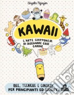 Kawaii. L'arte giapponese di disegnare cose carine libro