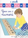 Gioco con i numeri. Ediz. a colori libro