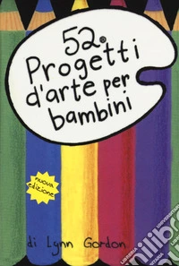 52 progetti d'arte per bambini. Carte libro
