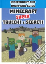 Minecraft. Super trucchi e segreti. Independent and unofficial guide. Ediz. a colori libro