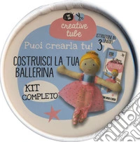 Costruisci la tua ballerina. Creative tube. Ediz. a colori. Con gadget libro