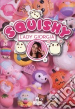 Squishy. Trucchi, tecniche e segreti. Ediz. a colori