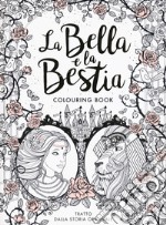 La Bella e la Bestia. Colouring book libro