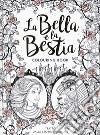 La Bella e la Bestia. Colouring book libro