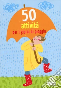 50 attività per i giorni di pioggia. Carte libro