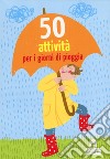 50 attività per i giorni di pioggia. Carte libro di Kawamura Yayo Berger Nicola