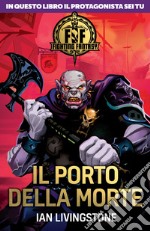 Il porto della morte. Fighting fantasy libro