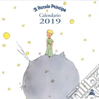 Piccolo Principe. Calendario da parete 2019 (Il) libro