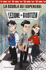 Lezione di giustizia. La scuola dei supereroi DC Comics libro