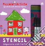 Stencil. Imparare con l'arte. Piccolo artista. Ediz. a colori. Ediz. a spirale. Con gadget libro