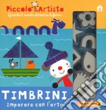 Timbrini. Imparare con l'arte. Piccolo artista. Ediz. a colori. Ediz. a spirale. Con gadget libro