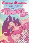 La vita segreta di un unicorno libro di Mantineo Corinne