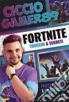 Fortnite. Trucchi e segreti. Independent and unofficial guide libro di CiccioGamer89