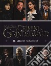 Animali fantastici. I crimini di Grindelwald. Il libro magico libro