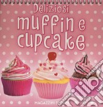 Deliziosi muffin e cupcake. Ediz. a colori. Ediz. a spirale libro